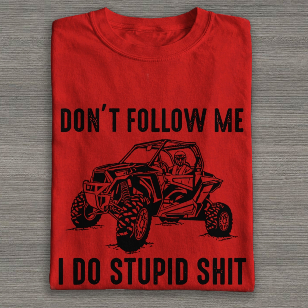 Dont Follow Me I Do Stupid Things Cotton T-shirt 