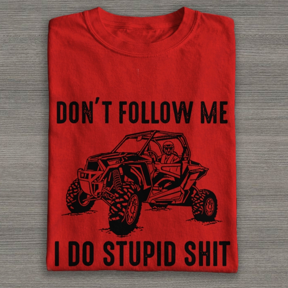 Dont Follow Me I Do Stupid Things Cotton T-shirt 