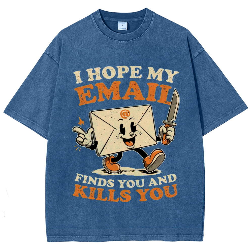 Cartoon Killer Envelope "I Hope My Email Finds You And Kills You" Washed Graphic Washed T-Shirt 