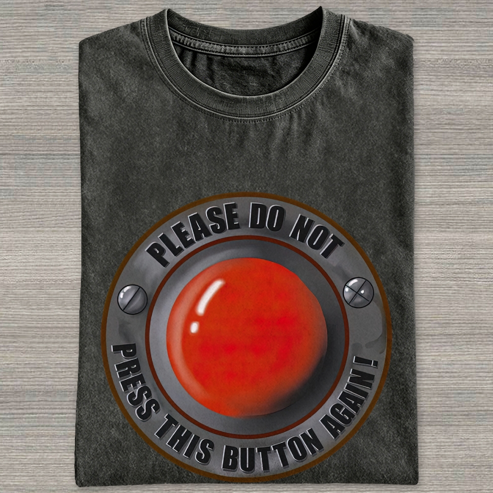 Warning Giant Red Button "Please Do Not Press This Button Again" Washed T-shirt