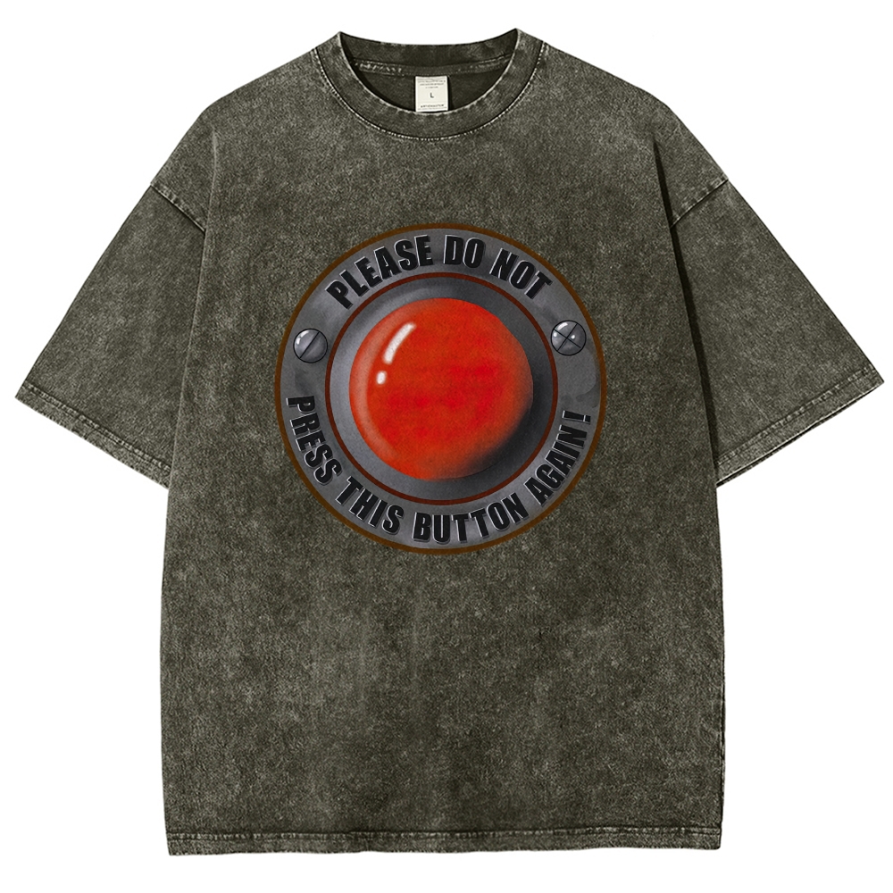 Warning Giant Red Button "Please Do Not Press This Button Again" Washed T-shirt