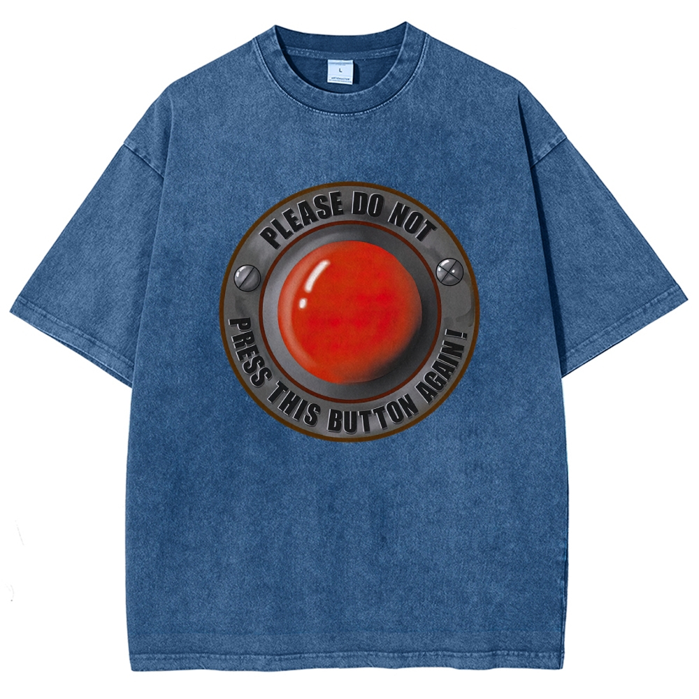 Warning Giant Red Button "Please Do Not Press This Button Again" Washed T-shirt