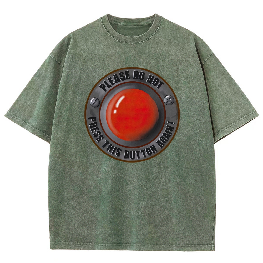 Warning Giant Red Button "Please Do Not Press This Button Again" Washed T-shirt