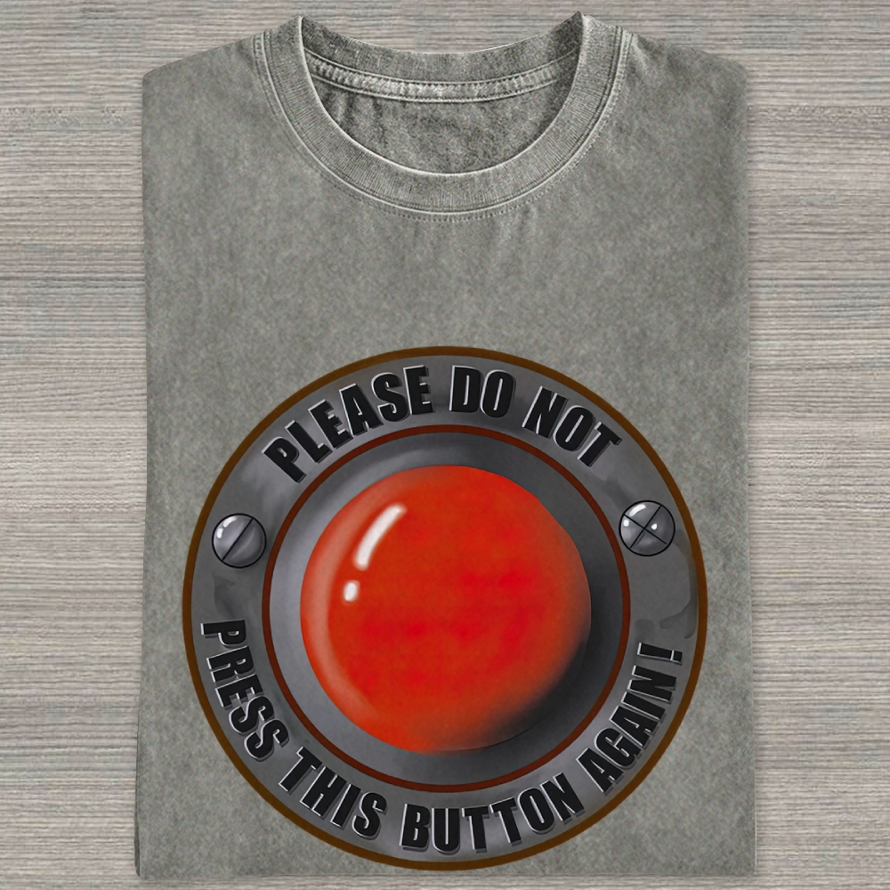 Warning Giant Red Button "Please Do Not Press This Button Again" Washed T-shirt