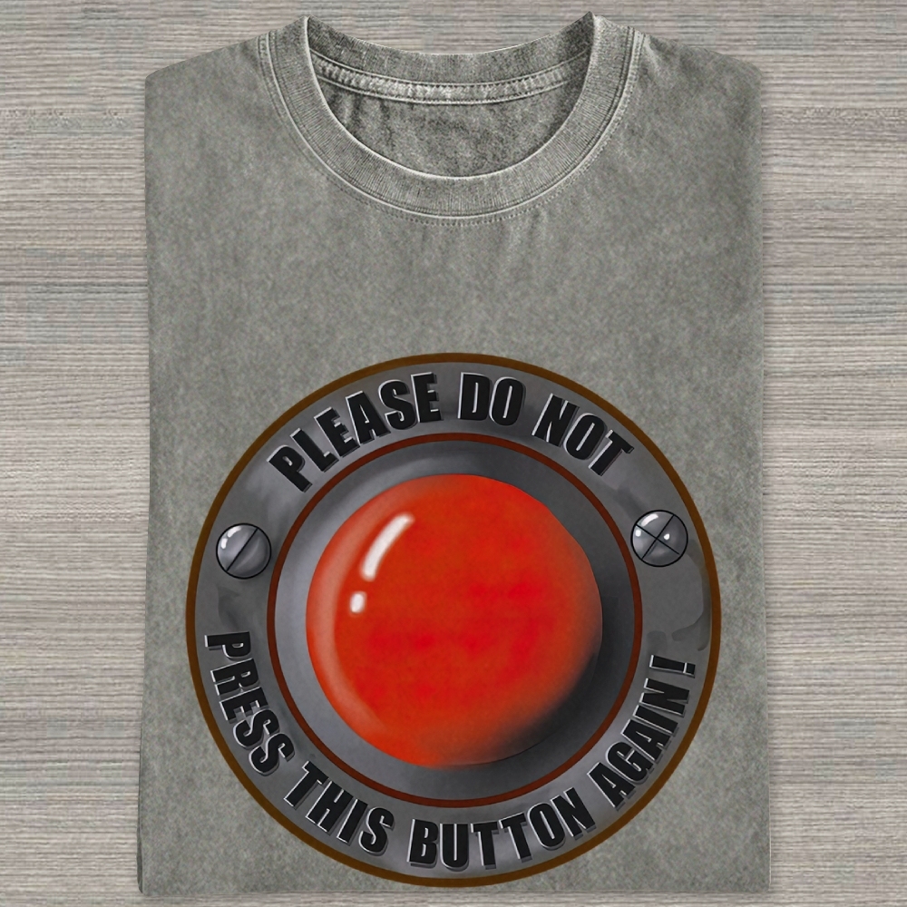 Warning Giant Red Button "Please Do Not Press This Button Again" Washed T-shirt
