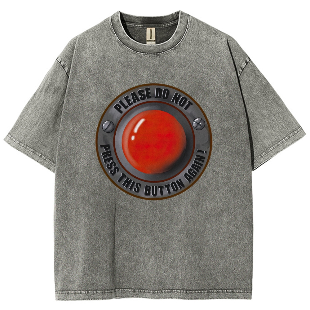 Warning Giant Red Button "Please Do Not Press This Button Again" Washed T-shirt