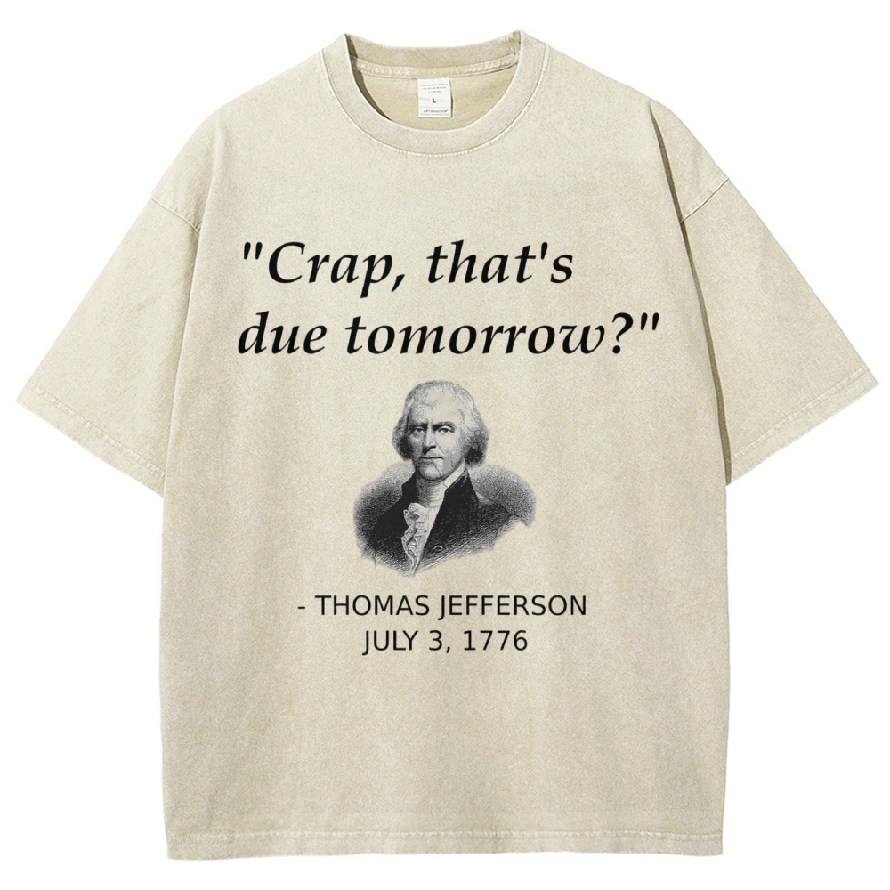 Funny Procrastination Fake Historical Quote Founding Father Washed T-shirt 