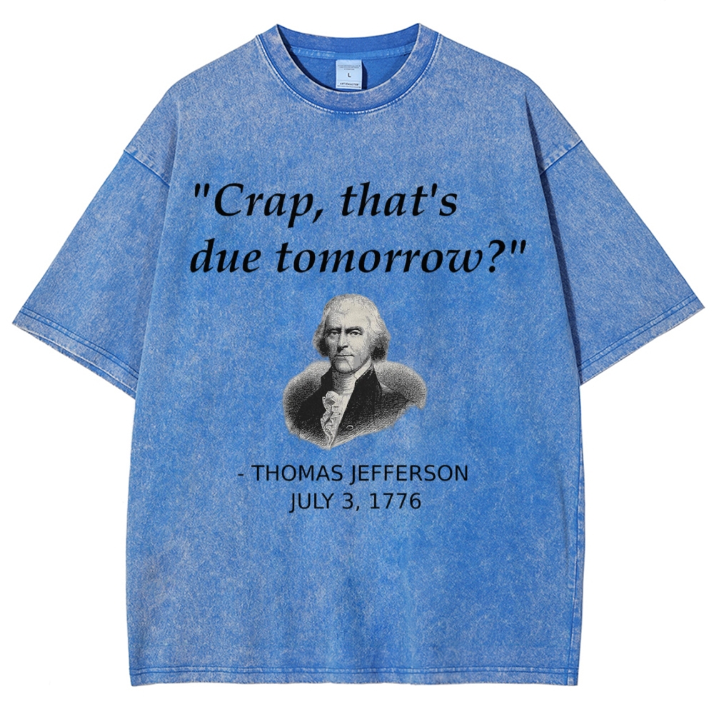Funny Procrastination Fake Historical Quote Founding Father Washed T-shirt 