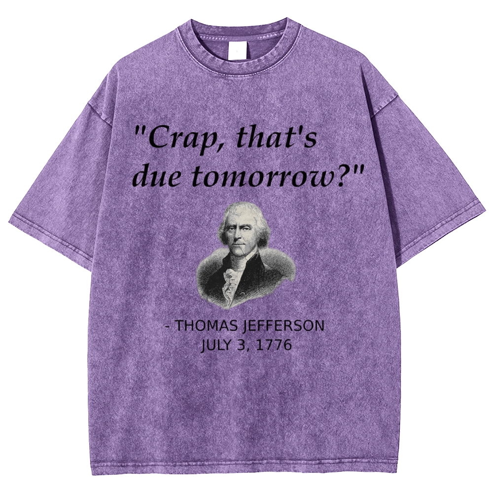 Funny Procrastination Fake Historical Quote Founding Father Washed T-shirt 