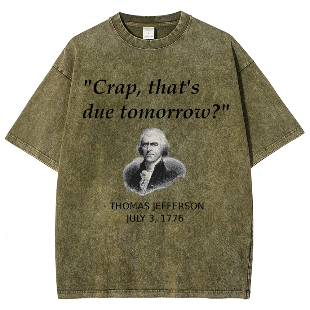 Funny Procrastination Fake Historical Quote Founding Father Washed T-shirt 