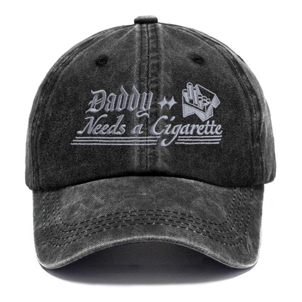Embroidered Daddy Needs a Cigarette  Washed Cap 