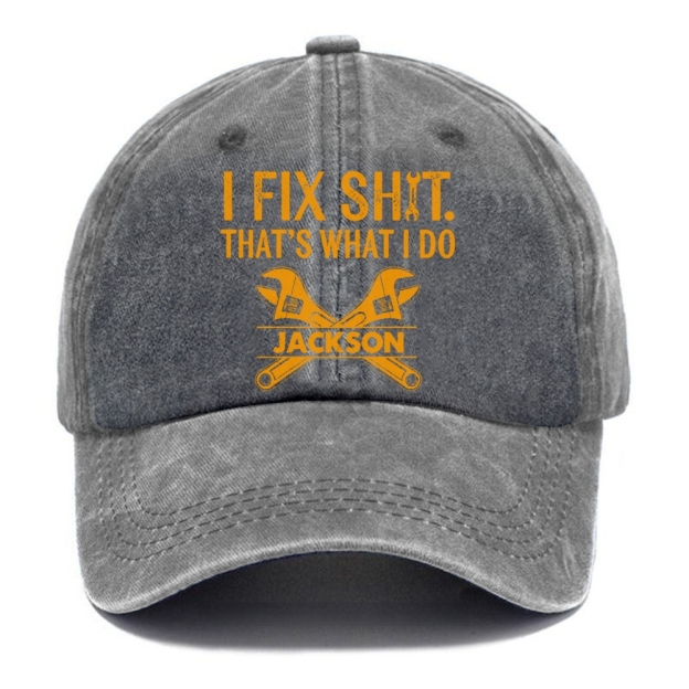 I Fix Sh!T That's What I Do  - Personalized Washed Cap 