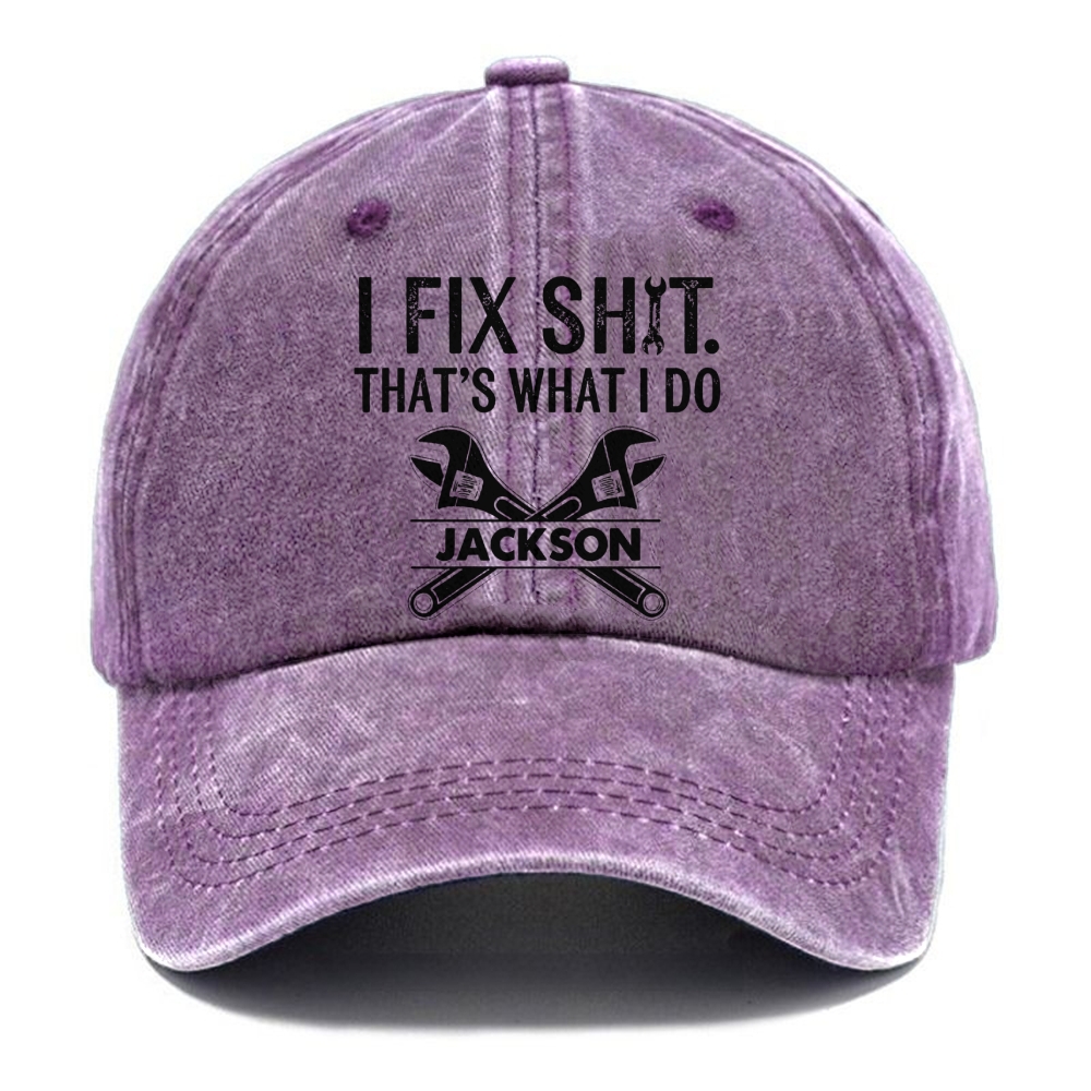 I Fix Sh!T That's What I Do  - Personalized Washed Cap 