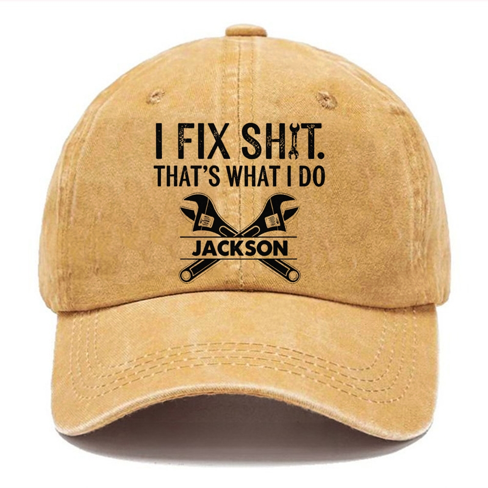 I Fix Sh!T That's What I Do  - Personalized Washed Cap 