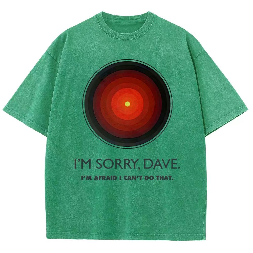I'M SORRY DAVE, HAL9000 - Personalized  Washed T-Shirt 