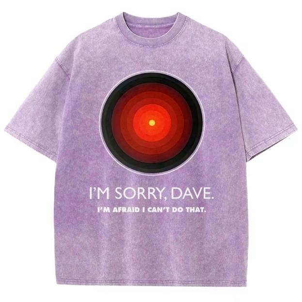 I'M SORRY DAVE, HAL9000 - Personalized  Washed T-Shirt 