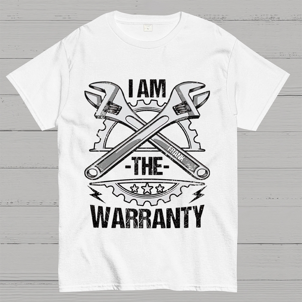 I Am The Warranty - Personalized Cotton T-Shirt 