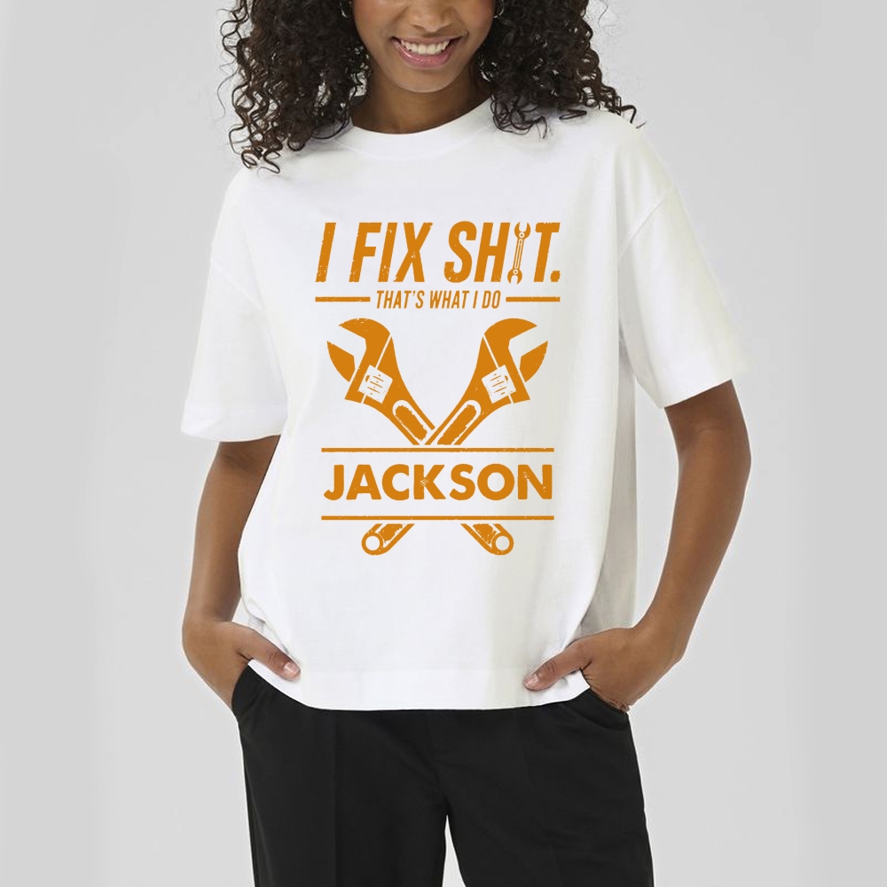 I Fix Sh!T That's What I Do Personalized Cotton T-Shirt 