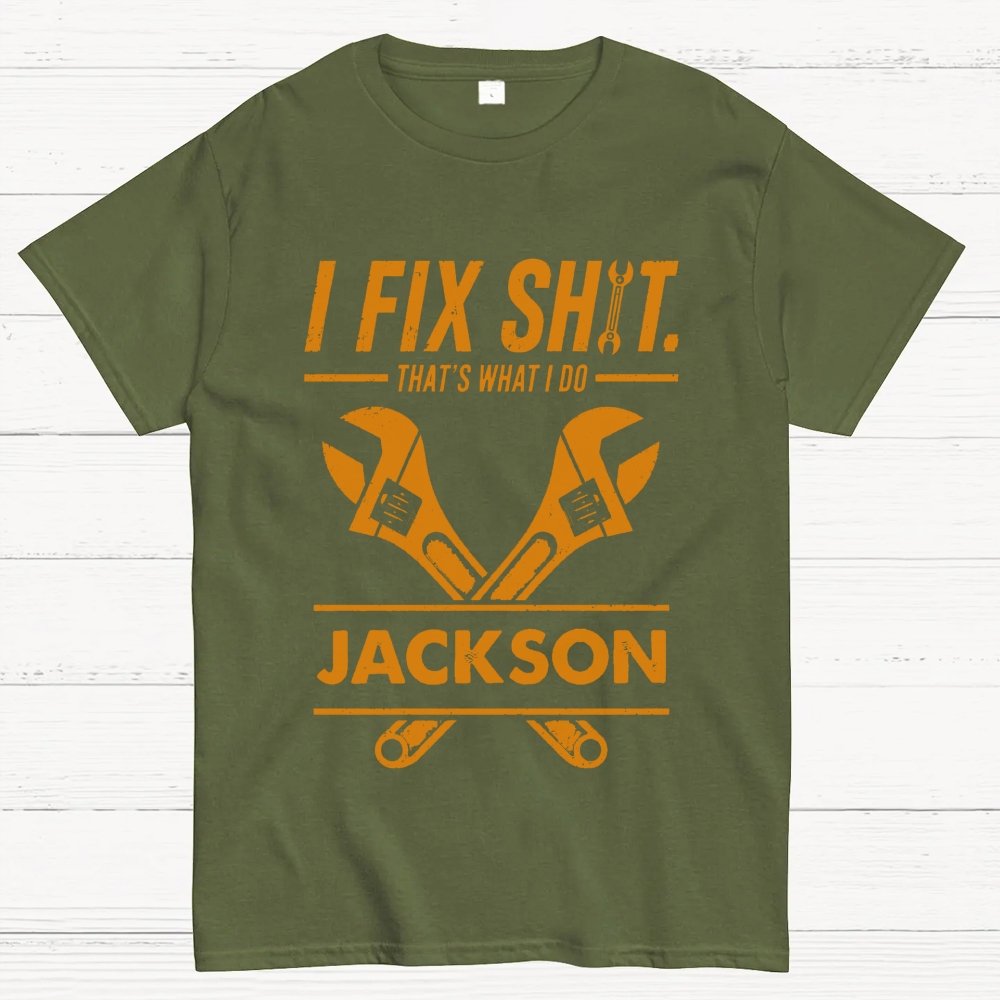 I Fix Sh!T That's What I Do Personalized Cotton T-Shirt 