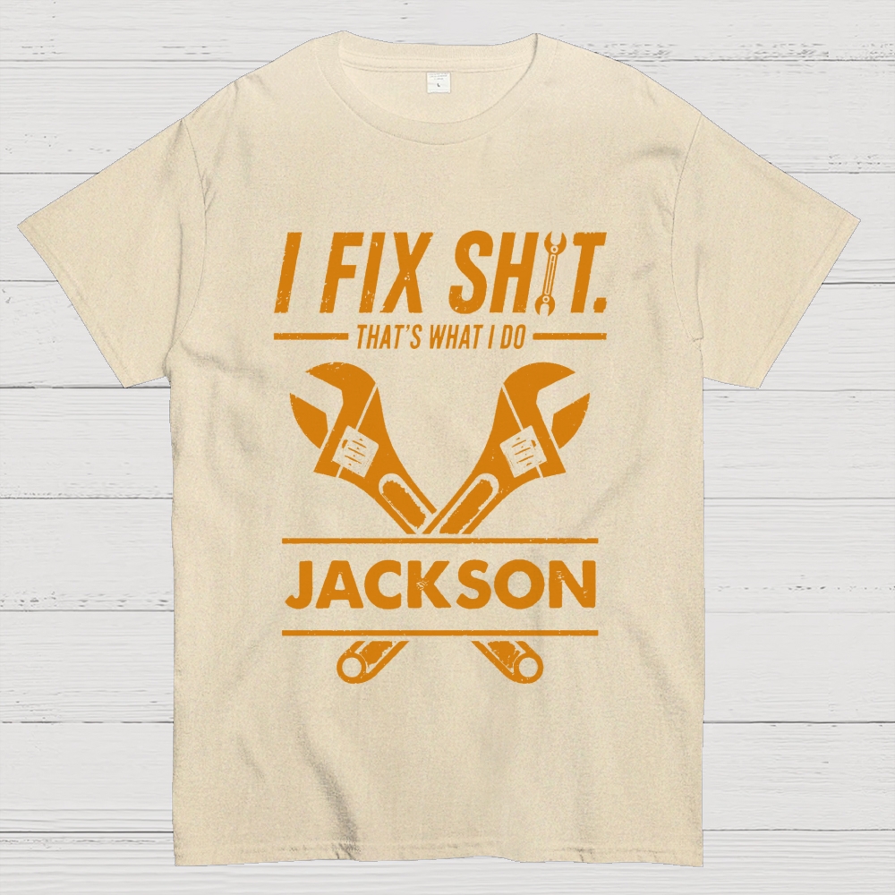 I Fix Sh!T That's What I Do Personalized Cotton T-Shirt 