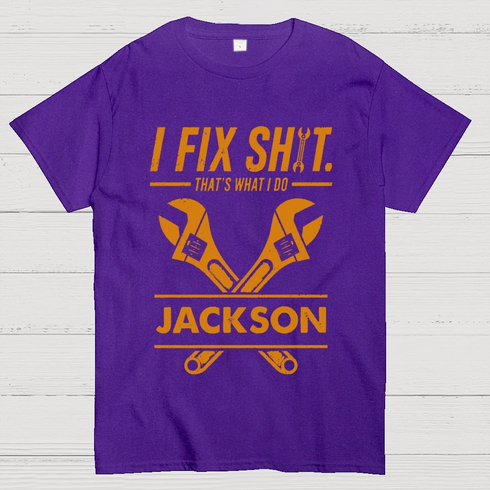 I Fix Sh!T That's What I Do Personalized Cotton T-Shirt