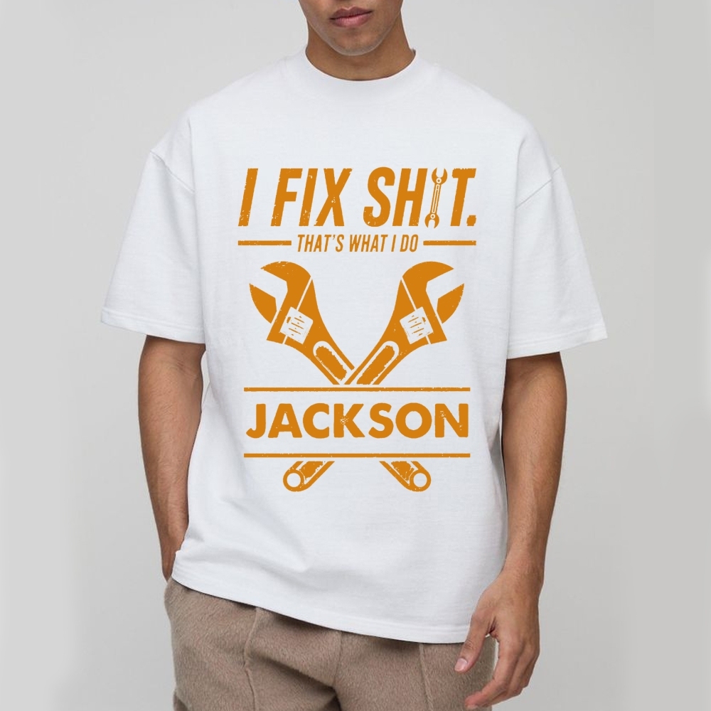 I Fix Sh!T That's What I Do Personalized Cotton T-Shirt 