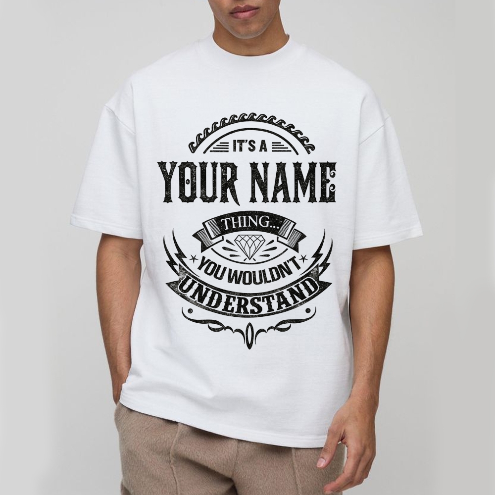 "It's A [ Name/Profession ] Thing... You Wouldn't Understand" Personalized Cotton T-Shirt 