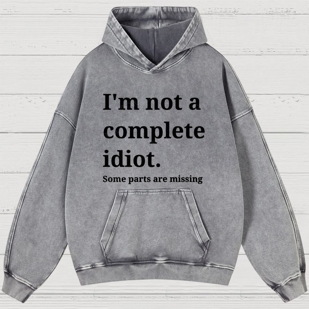Humorous “I’m Not a Complete Idiot” Washed Hoodies 