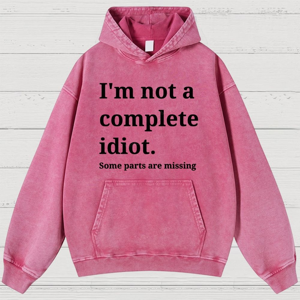 Humorous “I’m Not a Complete Idiot” Washed Hoodies 