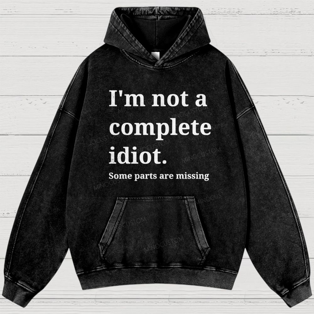 Humorous “I’m Not a Complete Idiot” Washed Hoodies 