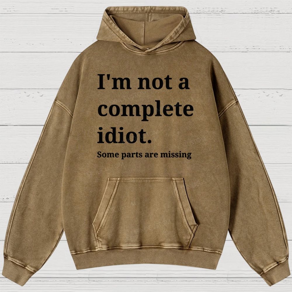 Humorous “I’m Not a Complete Idiot” Washed Hoodies 