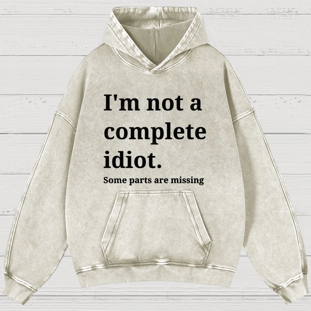Humorous “I’m Not a Complete Idiot” Washed Hoodies 