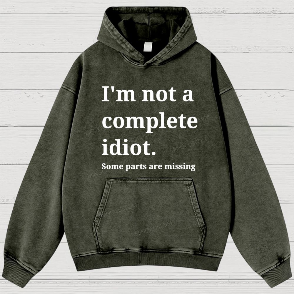 Humorous “I’m Not a Complete Idiot” Washed Hoodies 