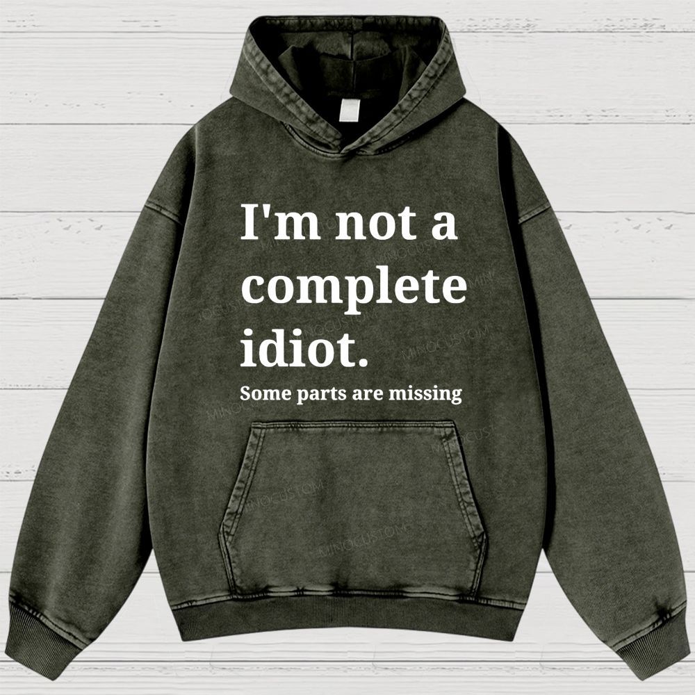 Humorous “I’m Not a Complete Idiot” Washed Hoodies 