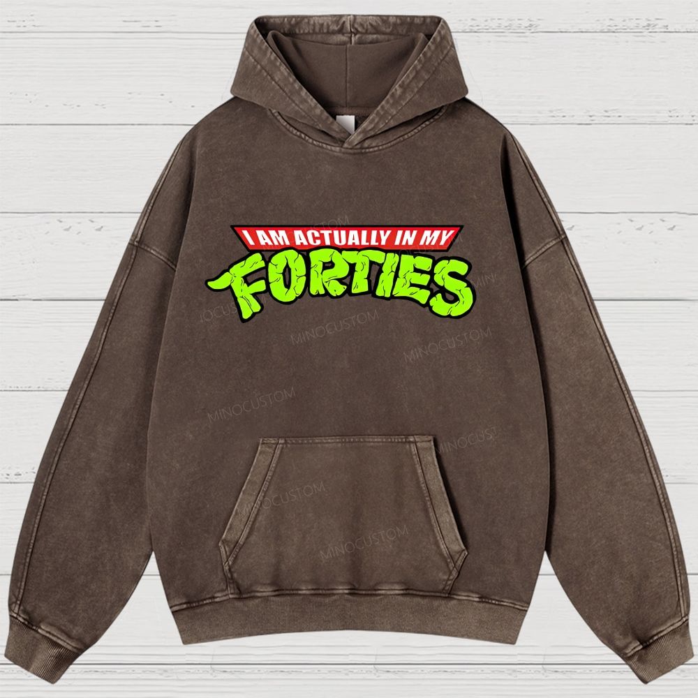 I Am Actually In My Forties Vintage Washed Hoodies 