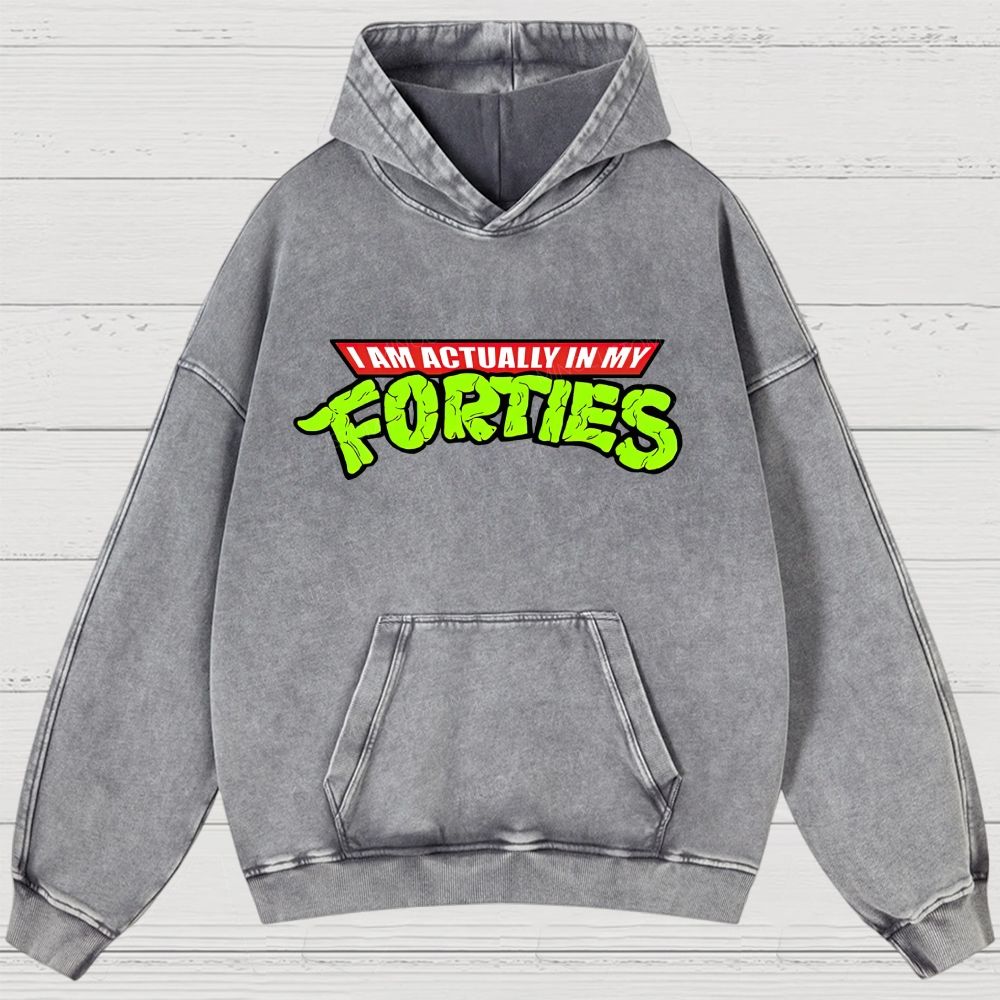 I Am Actually In My Forties Vintage Washed Hoodies 