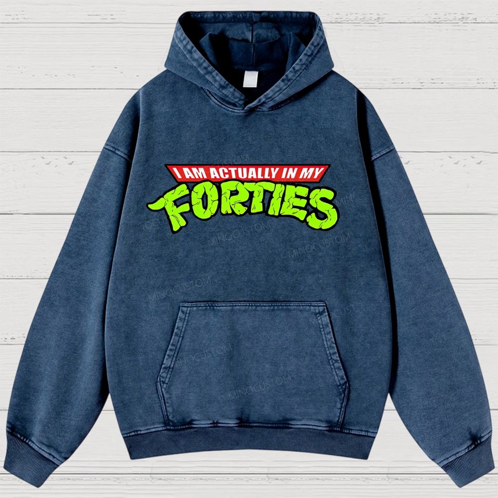 I Am Actually In My Forties Vintage Washed Hoodies 