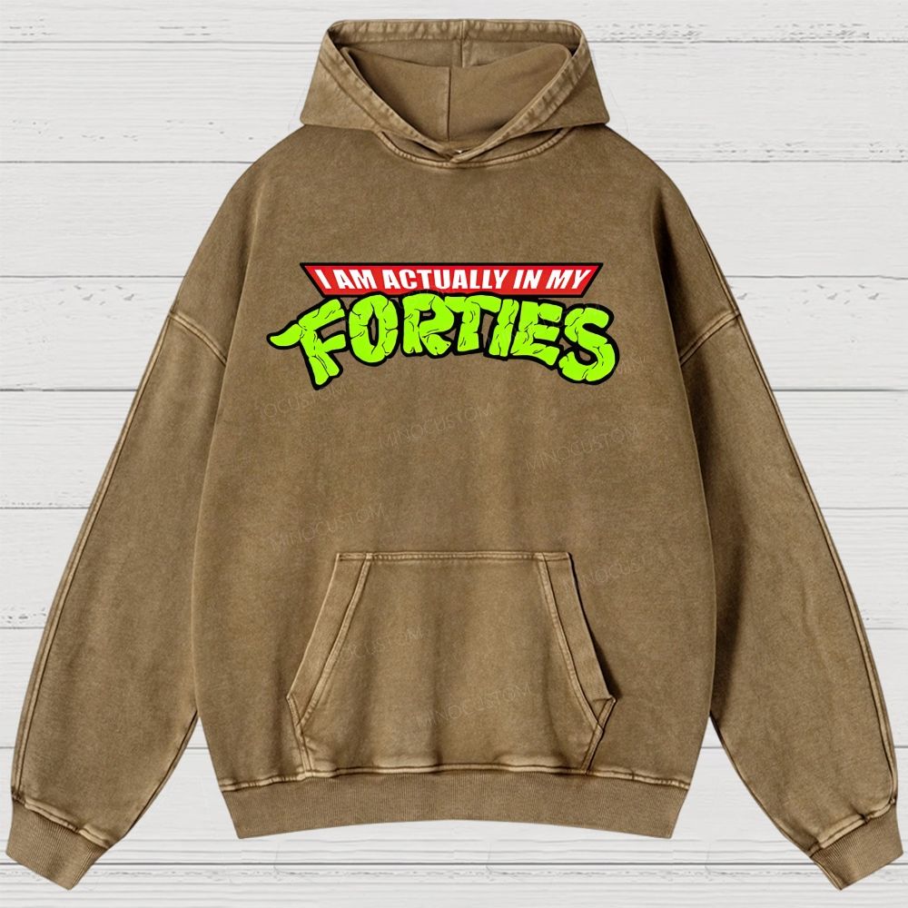 I Am Actually In My Forties Vintage Washed Hoodies 