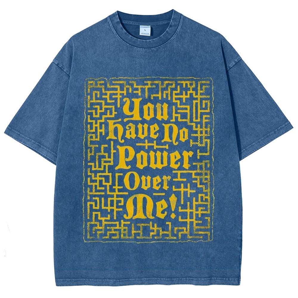 You Have No Power Over Me Maze Vintage Quote Graphic Washed T-Shirt