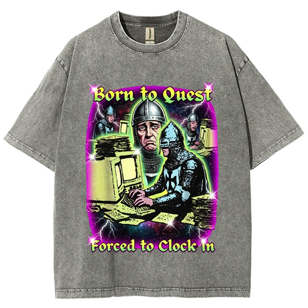 Born To Quest Forced To Clock In Retro Fantasy Work Meme Distressed Washed T-Shirt