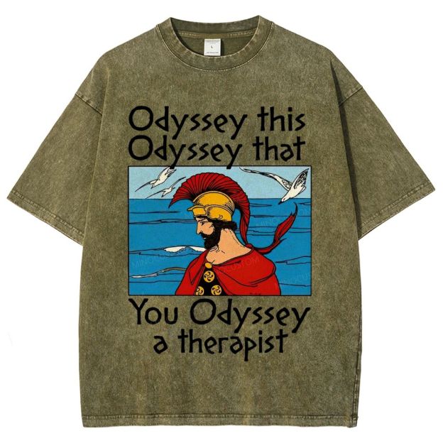 Odyssey This Odyssey That You Odyssey A Therapist Washed T-Shirt