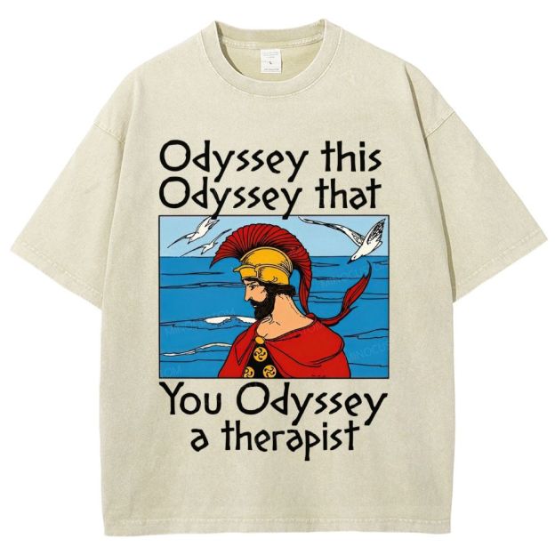 Odyssey This Odyssey That You Odyssey A Therapist Washed T-Shirt