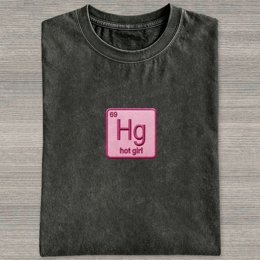 Vintage Funny Hg Hot Girl Chemistry Joke Patch Embroidered Washed T-shirt 