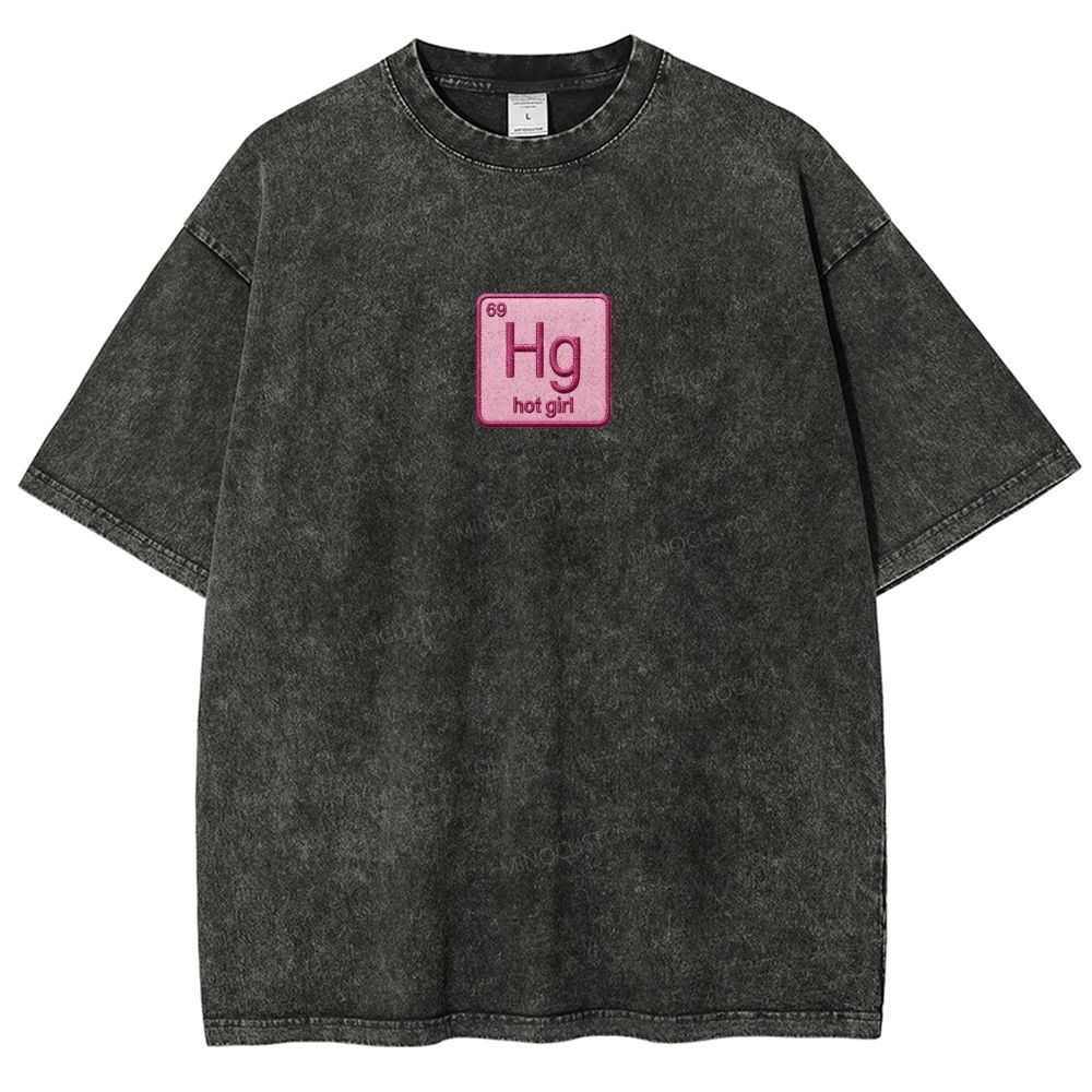 Vintage Funny Hg Hot Girl Chemistry Joke Patch Embroidered Washed T-shirt 