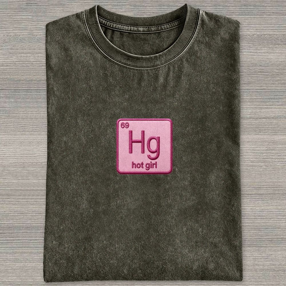 Vintage Funny Hg Hot Girl Chemistry Joke Patch Embroidered Washed T-shirt 