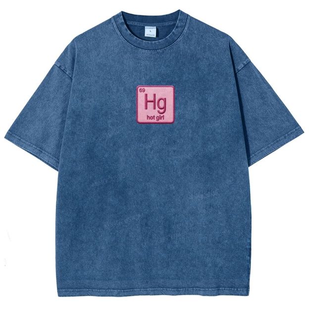 Vintage Funny Hg Hot Girl Chemistry Joke Patch Embroidered Washed T-shirt 