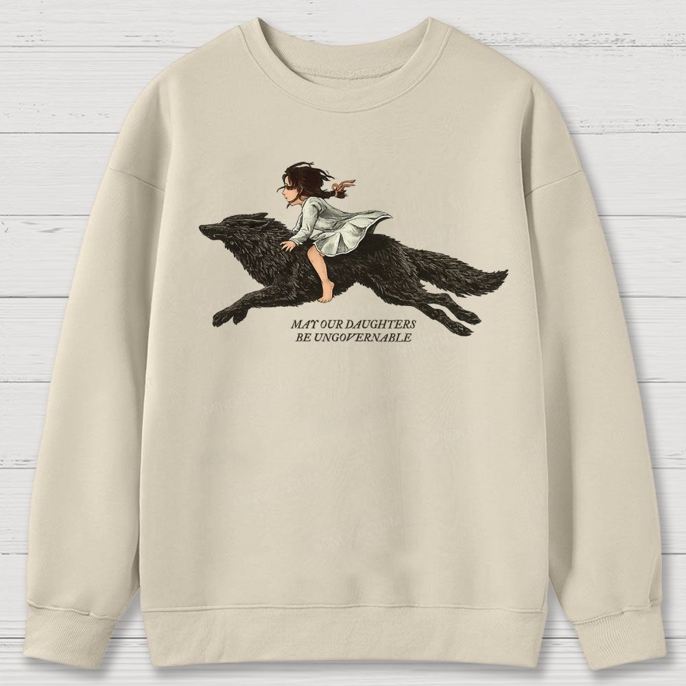 May our Daughters be Ungovernable Cotton Sweatshirts 