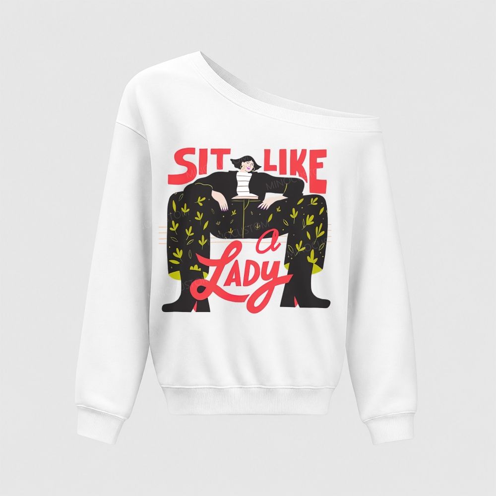 "Sit Like a Lady" Feminist Empowerment Off The Shoulder Sweatshir