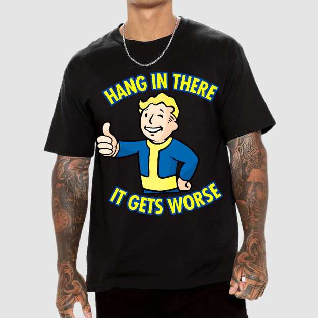 Hang In There It Gets Worse Geek T-Shirt