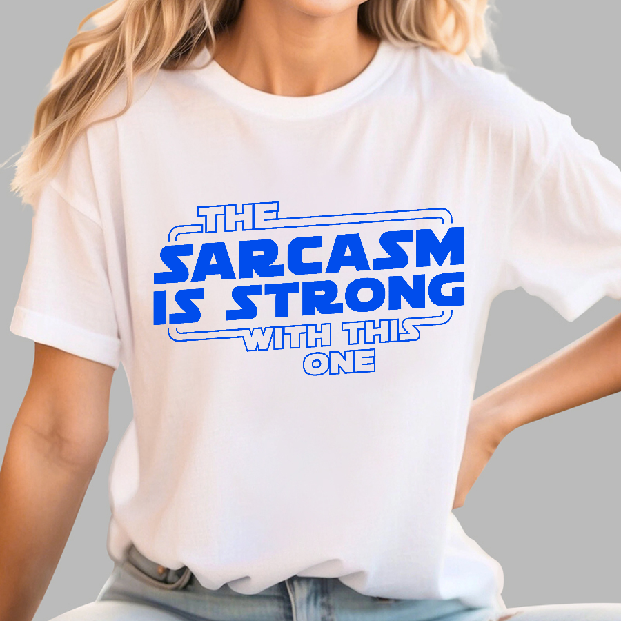 The Sarcasm Is Strong With This One Geek T-Shirt